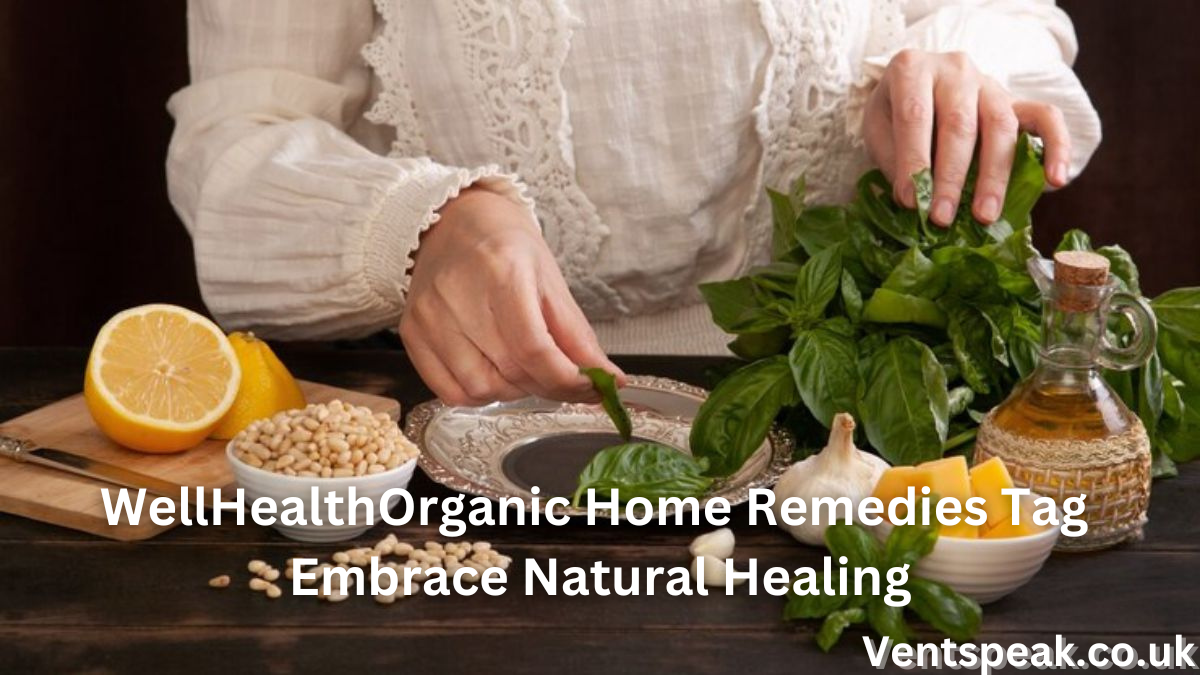 WellHealthOrganic Home Remedies Tag: Embrace Natural Healing